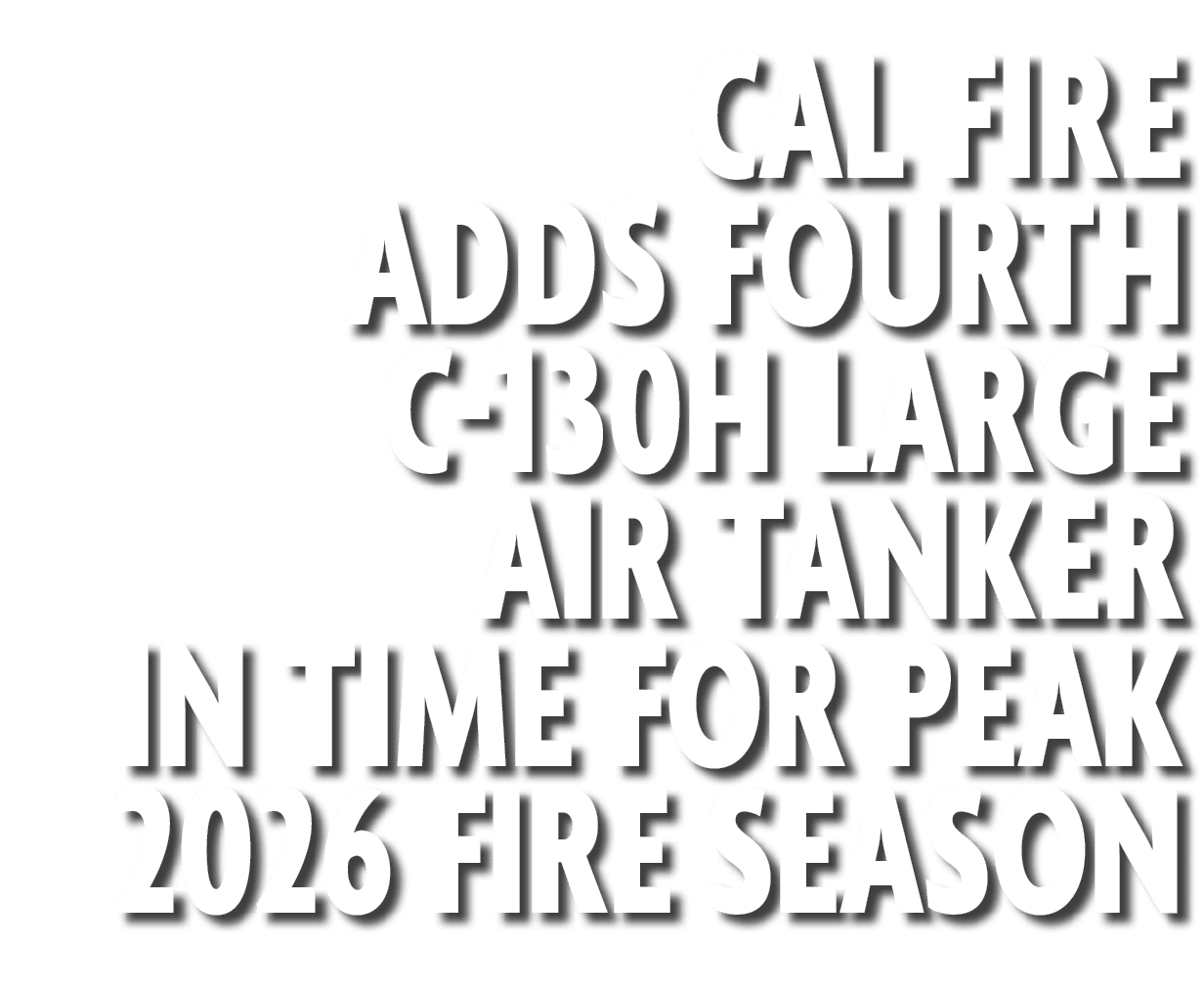 Cal Fire Adds Fourth C 130H Large Air Tanker in Time for Peak 2026 Fire Season