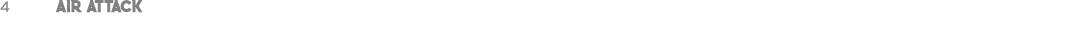 4 AIR ATTACK
