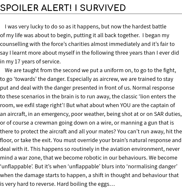 Spoiler alert! I survived I was very lucky to do so as it happens, but now the hardest battle of my life was about to...