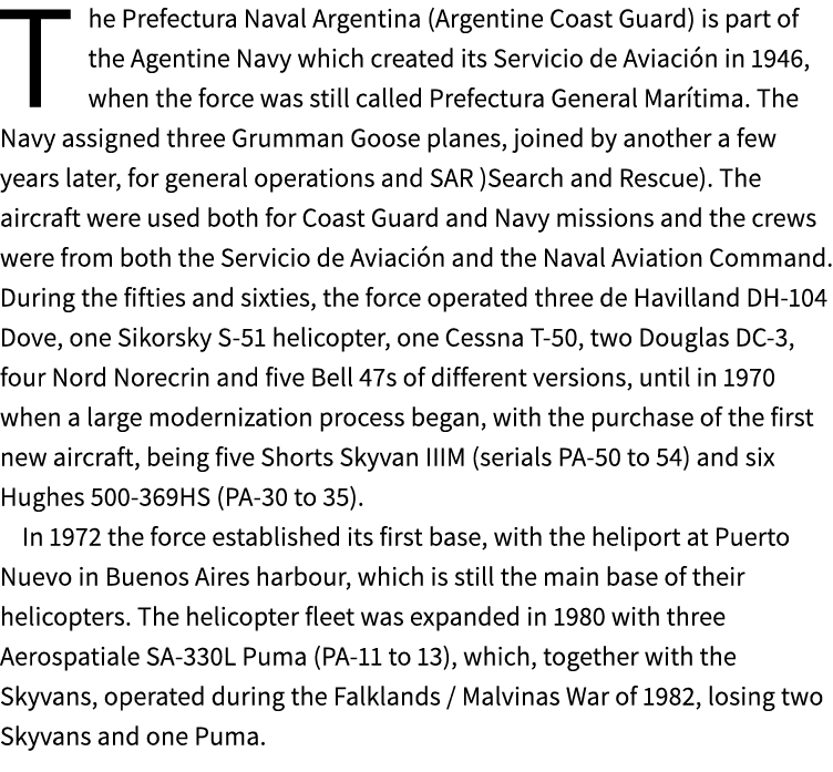 The Prefectura Naval Argentina (Argentine Coast Guard) is part of the Agentine Navy which created its Servicio de Avi...