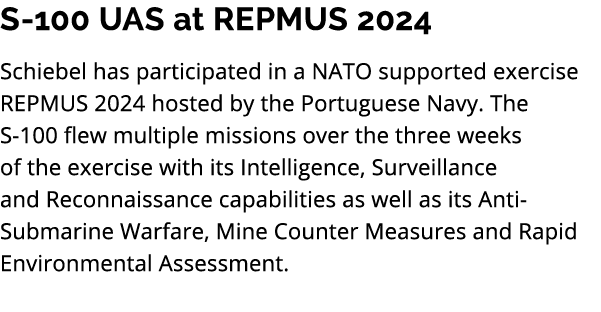 S 100 UAS at REPMUS 2024 Schiebel has participated in a NATO supported exercise REPMUS 2024 hosted by the Portuguese ...