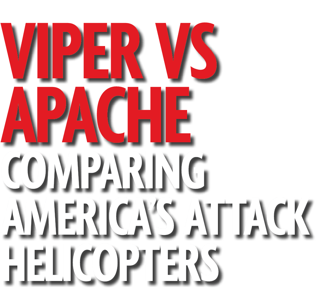 Viper Vs Apache Comparing America’s Attack Helicopters