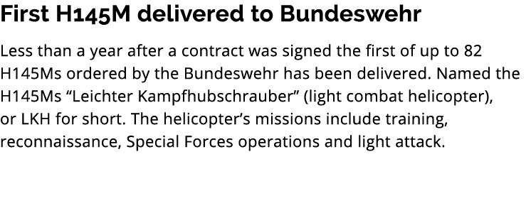 First H145M delivered to Bundeswehr Less than a year after a contract was signed the first of up to 82 H145Ms ordered...