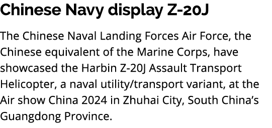 Chinese Navy display Z 20J The Chinese Naval Landing Forces Air Force, the Chinese equivalent of the Marine Corps, ha...