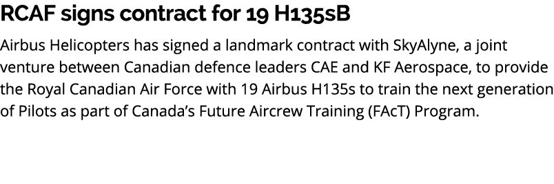 RCAF signs contract for 19 H135sB Airbus Helicopters has signed a landmark contract with SkyAlyne, a joint venture be...