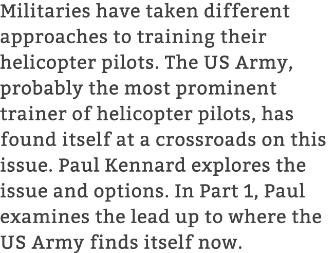 Militaries have taken different approaches to training their helicopter pilots. The US Army, probably the most promin...