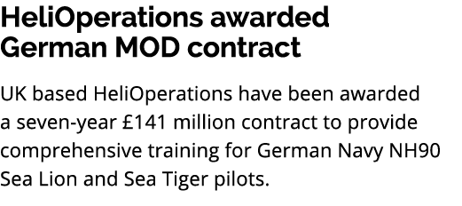 HeliOperations awarded German MOD contract UK based HeliOperations have been awarded a seven year £141 million contra...