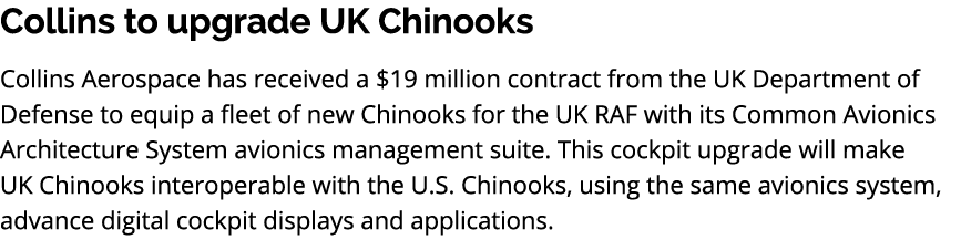 Collins to upgrade UK Chinooks Collins Aerospace has received a $19 million contract from the UK Department of Defens...