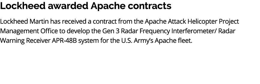 Lockheed awarded Apache contracts Lockheed Martin has received a contract from the Apache Attack Helicopter Project M...