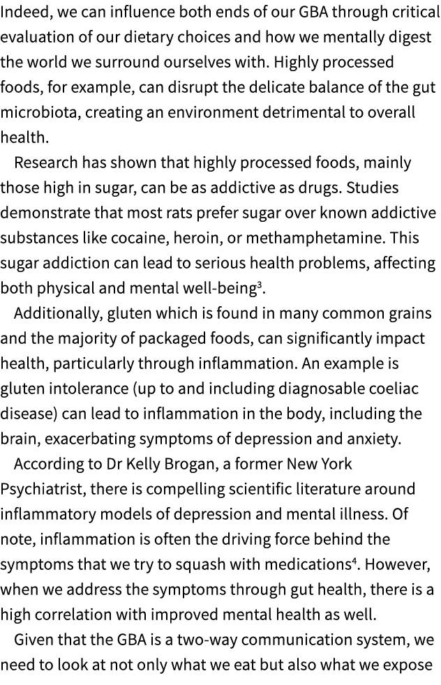 Indeed, we can influence both ends of our GBA through critical evaluation of our dietary choices and how we mentally ...