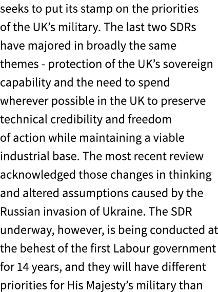 seeks to put its stamp on the priorities of the UK’s military. The last two SDRs have majored in broadly the same the...
