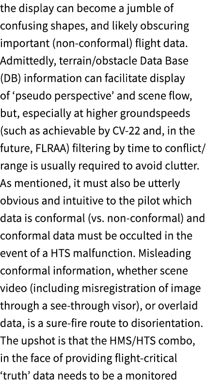 the display can become a jumble of confusing shapes, and likely obscuring important (non conformal) flight data. Admi...