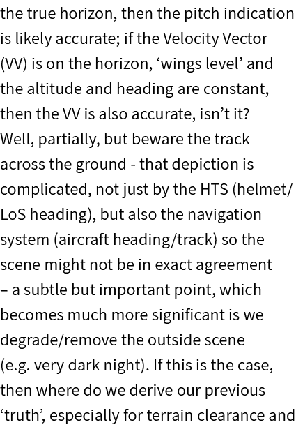 the true horizon, then the pitch indication is likely accurate; if the Velocity Vector (VV) is on the horizon, ‘wings...