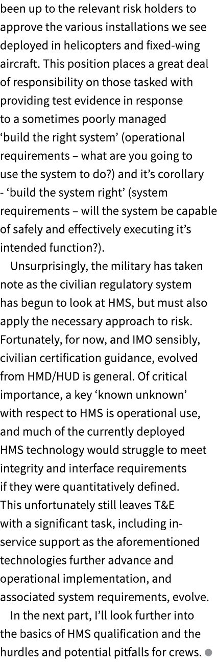 been up to the relevant risk holders to approve the various installations we see deployed in helicopters and fixed wi...