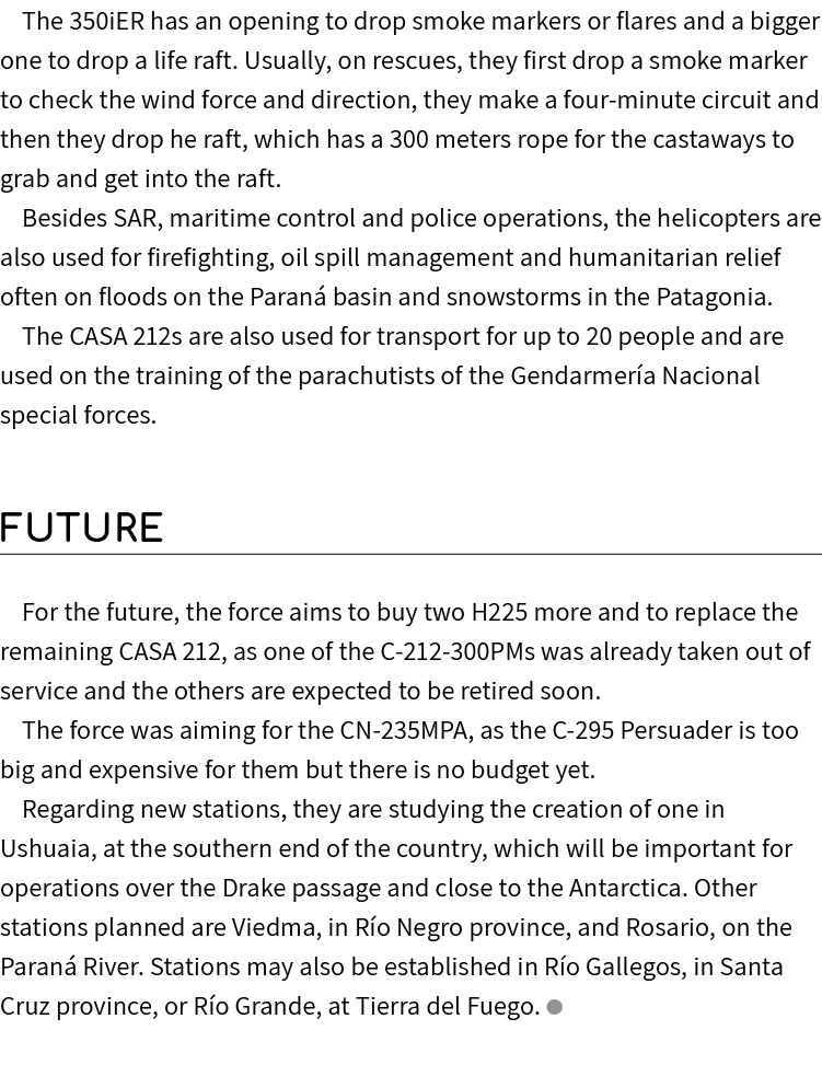 The 350iER has an opening to drop smoke markers or flares and a bigger one to drop a life raft. Usually, on rescues, ...