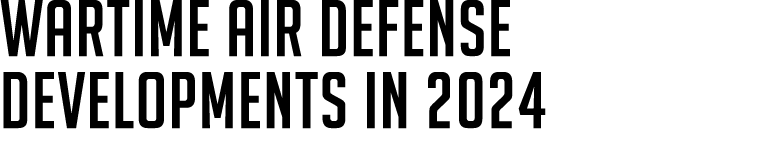 Wartime air defense developments in 2024 