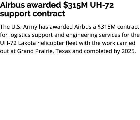 Airbus awarded $315M UH 72 support contract The U.S. Army has awarded Airbus a $315M contract for logistics support a...