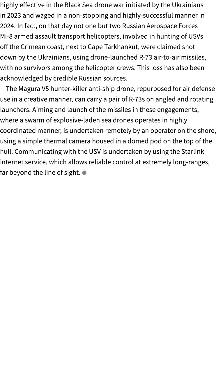 highly effective in the Black Sea drone war initiated by the Ukrainians in 2023 and waged in a non stopping and highl...