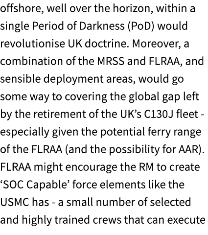 offshore, well over the horizon, within a single Period of Darkness (PoD) would revolutionise UK doctrine. Moreover, ...