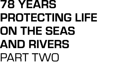 78 years protecting life on the seas and rivers PART TWO