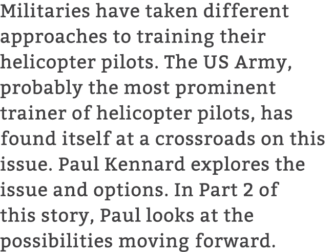 Militaries have taken different approaches to training their helicopter pilots. The US Army, probably the most promin...