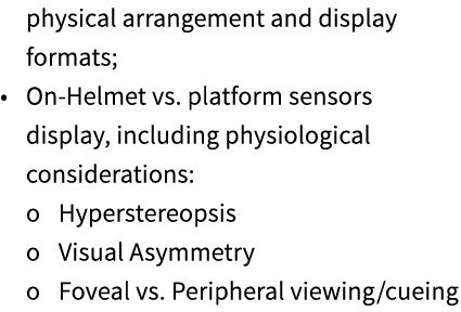 physical arrangement and display formats; • On Helmet vs. platform sensors display, including physiological considera...