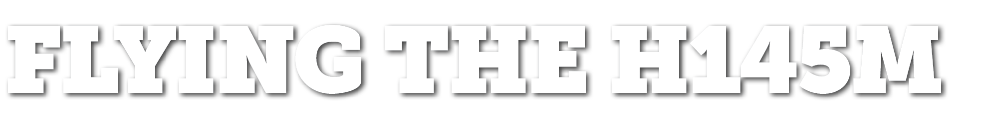 Flying the H145M