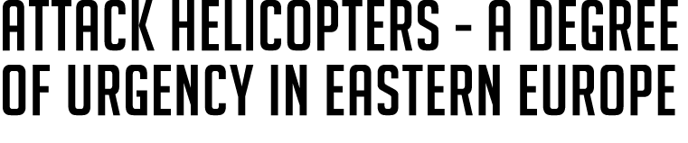 Attack Helicopters A Degree of Urgency in Eastern Europe 