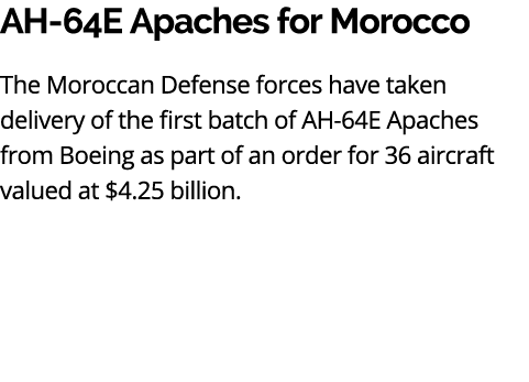 AH 64E Apaches for Morocco The Moroccan Defense forces have taken delivery of the first batch of AH 64E Apaches from ...