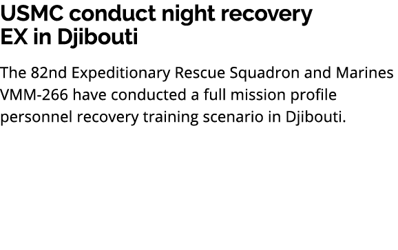 USMC conduct night recovery EX in Djibouti The 82nd Expeditionary Rescue Squadron and Marines VMM 266 have conducted ...