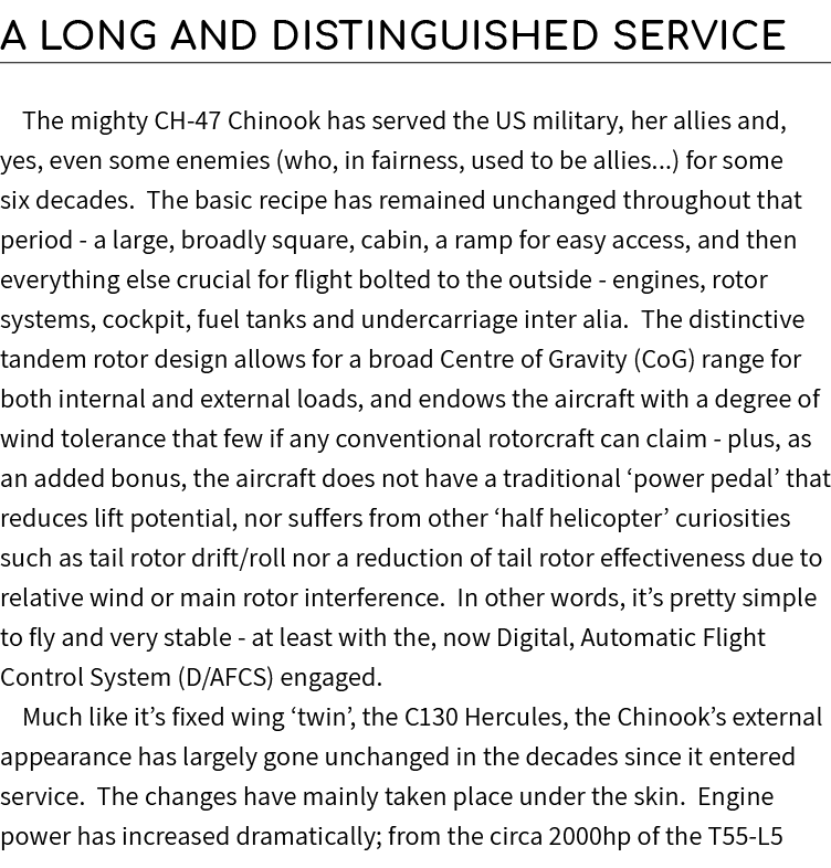 A Long and Distinguished Service The mighty CH 47 Chinook has served the US military, her allies and, yes, even some ...