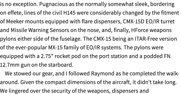 is no exception. Pugnacious as the normally somewhat sleek, bordering on effete, lines of the civil H145 were conside...