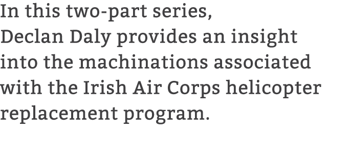 In this two part series, Declan Daly provides an insight into the machinations associated with the Irish Air Corps he...