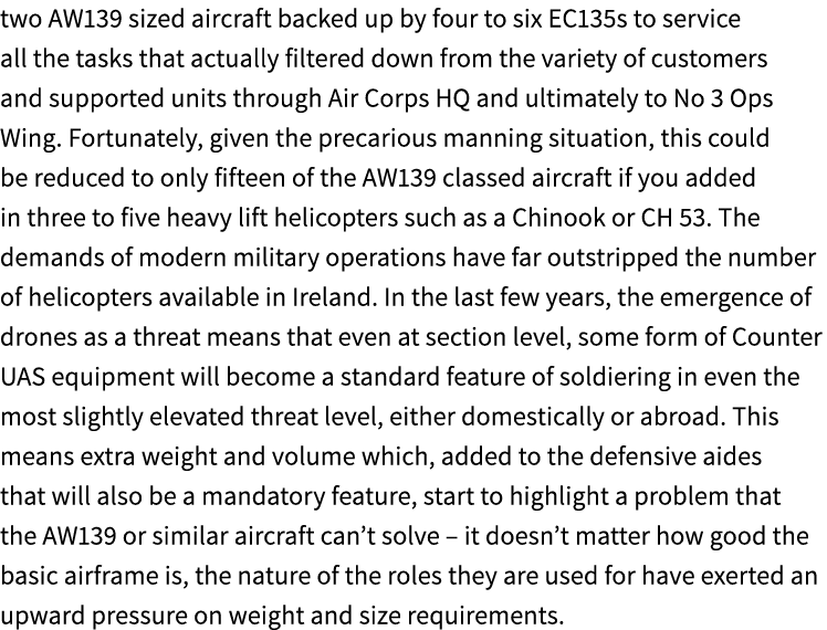 two AW139 sized aircraft backed up by four to six EC135s to service all the tasks that actually filtered down from th...