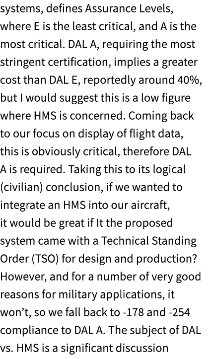systems, defines Assurance Levels, where E is the least critical, and A is the most critical. DAL A, requiring the mo...