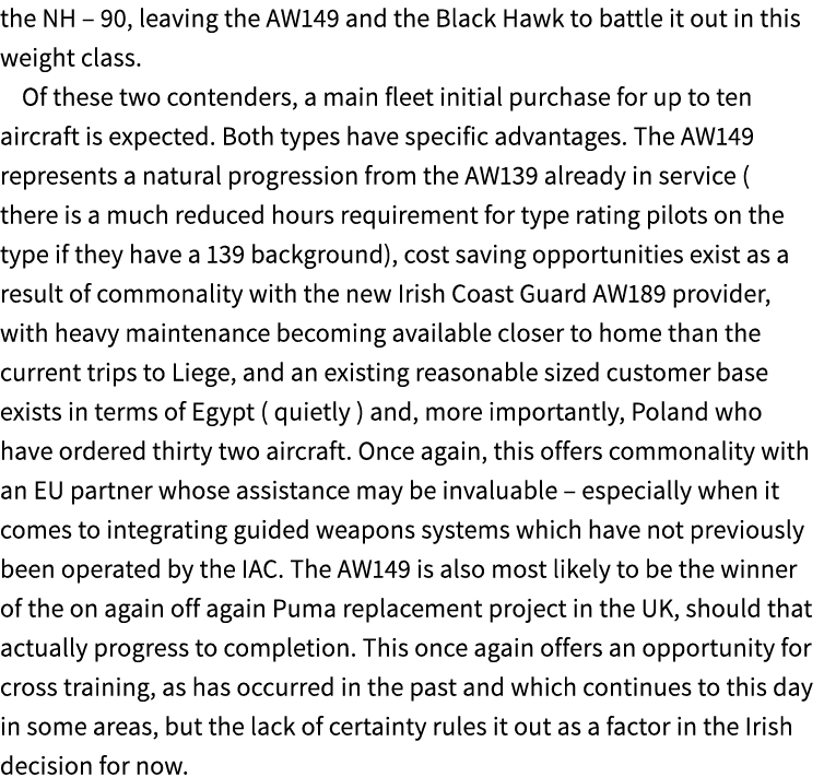 the NH – 90, leaving the AW149 and the Black Hawk to battle it out in this weight class. Of these two contenders, a m...