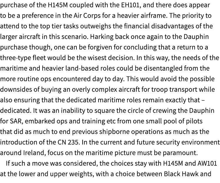 purchase of the H145M coupled with the EH101, and there does appear to be a preference in the Air Corps for a heavier...