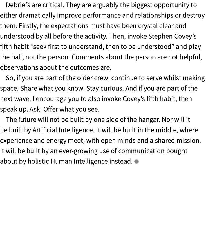Debriefs are critical. They are arguably the biggest opportunity to either dramatically improve performance and relat...