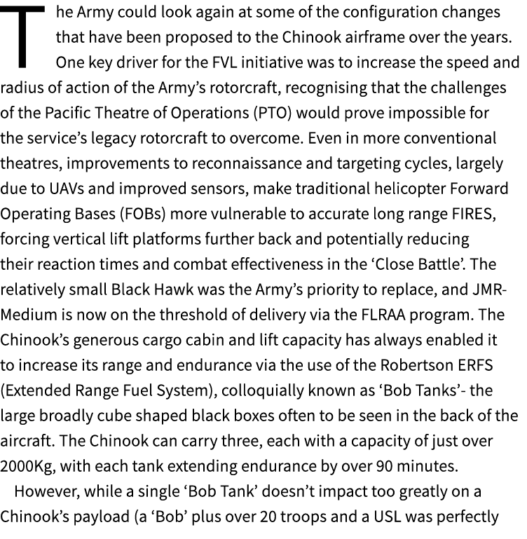 The Army could look again at some of the configuration changes that have been proposed to the Chinook airframe over t...