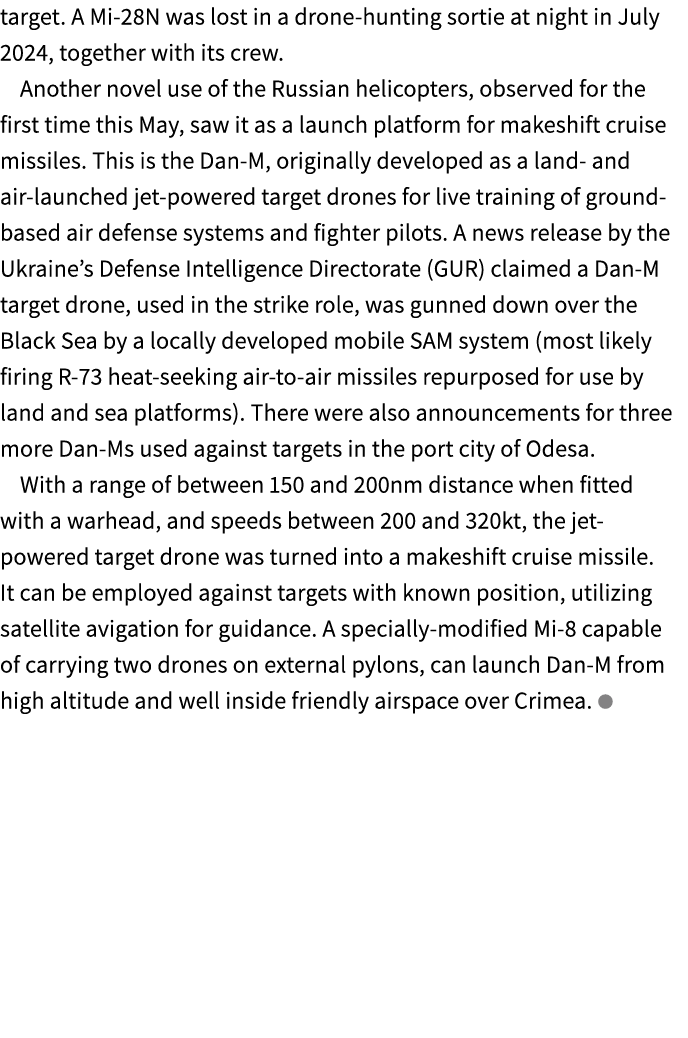 target. A Mi 28N was lost in a drone hunting sortie at night in July 2024, together with its crew. Another novel use ...