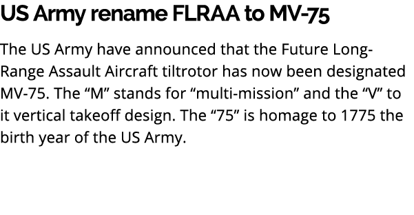 US Army rename FLRAA to MV 75 The US Army have announced that the Future Long Range Assault Aircraft tiltrotor has no...