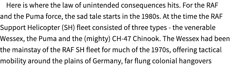 Here is where the law of unintended consequences hits. For the RAF and the Puma force, the sad tale starts in the 198...