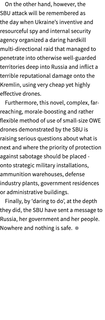 On the other hand, however, the SBU attack will be remembered as the day when Ukraine’s inventive and resourceful spy...