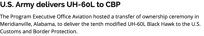 U.S. Army delivers UH 60L to CBP The Program Executive Office Aviation hosted a transfer of ownership ceremony in Mer...