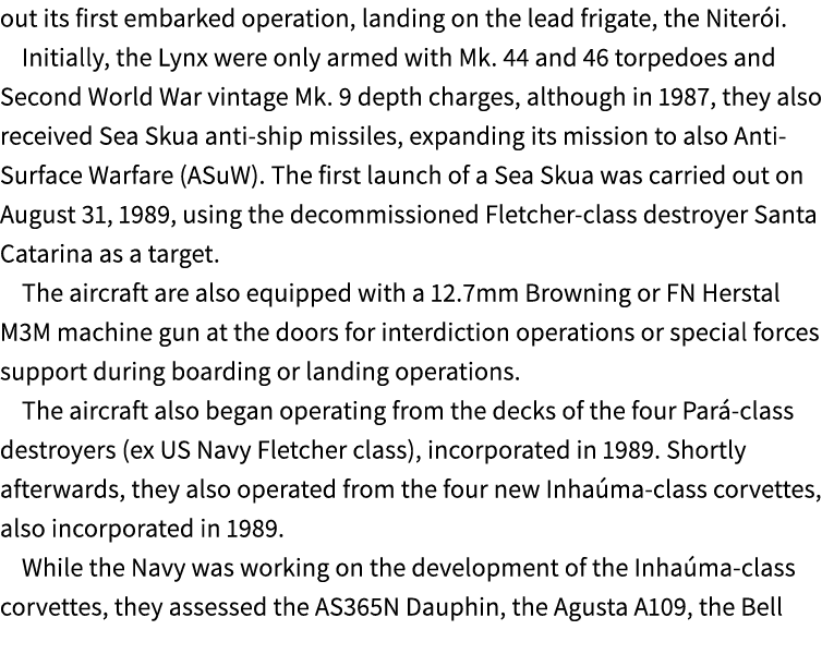 out its first embarked operation, landing on the lead frigate, the Niter i. Initially, the Lynx were only armed with ...