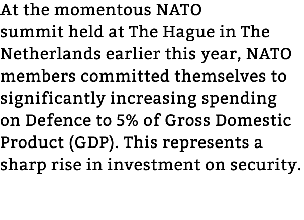 At the momentous NATO summit held at The Hague in The Netherlands earlier this year, NATO members committed themselve...