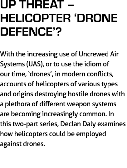 Up Threat – Helicopter ‘Drone Defence’? With the increasing use of Uncrewed Air Systems (UAS), or to use the idiom of...