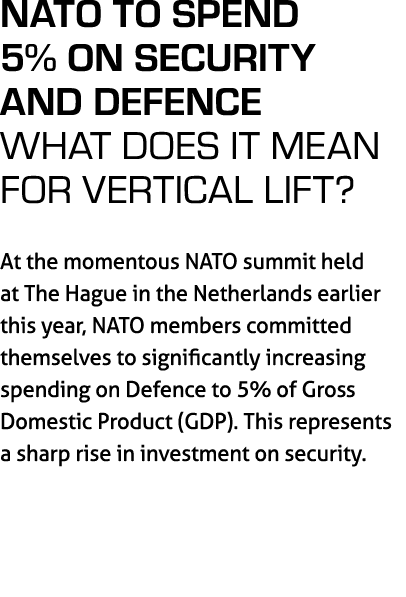 NATO to Spend 5% On Security and Defence What Does it Mean for Vertical Lift? At the momentous NATO summit held at Th...