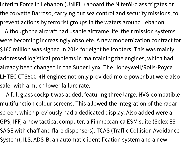 Interim Force in Lebanon (UNIFIL) aboard the Niter i class frigates or the corvette Barroso, carrying out sea control...