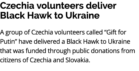 Czechia volunteers deliver Black Hawk to Ukraine A group of Czechia volunteers called “Gift for Putin” have delivered...